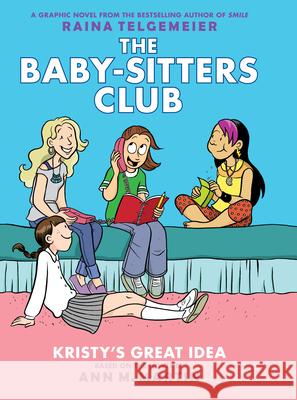 Kristy's Great Idea: A Graphic Novel (the Baby-Sitters Club #1): Full-Color Edition Volume 1 Martin, Ann M. 9780545813860 Graphix - książka