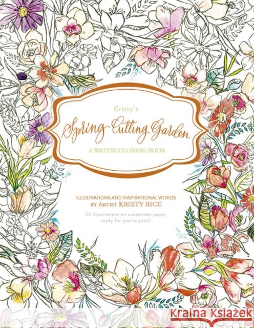 Kristy's Spring Cutting Garden: A Watercoloring Book Kristy Rice 9780764353352 Schiffer Publishing - książka