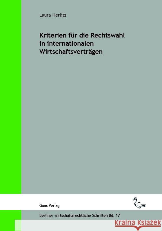 Kriterien für die Rechtswahl in internationalen Wirtschaftsverträgen Herlitz, Laura, Jaensch, Michael 9783946392231 Gans Verlag Berlin - książka