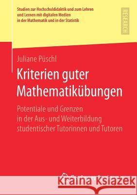 Kriterien Guter Mathematikübungen: Potentiale Und Grenzen in Der Aus- Und Weiterbildung Studentischer Tutorinnen Und Tutoren Püschl, Juliane 9783658258023 Springer Spektrum - książka