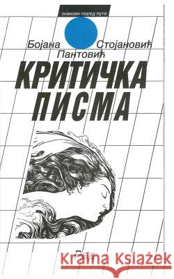 Kriticka Pisma Bojana Stojanovic Pantovic 9788609007866 Rad - książka