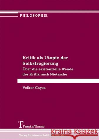 Kritik als Utopie der Selbstregierung Caysa, Volker 9783865960054 Frank und Timme GmbH - książka