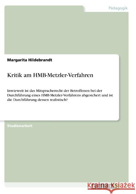 Kritik am HMB-Metzler-Verfahren: Inwieweit ist das Mitspracherecht der Betroffenen bei der Durchführung eines HMB-Metzler-Verfahrens abgesichert und i Hildebrandt, Margarita 9783668948617 Grin Verlag - książka