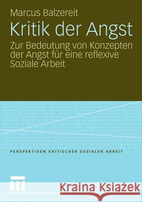 Kritik Der Angst: Zur Bedeutung Von Konzepten Der Angst Für Eine Reflexive Soziale Arbeit Balzereit, Marcus 9783531165981 VS Verlag - książka