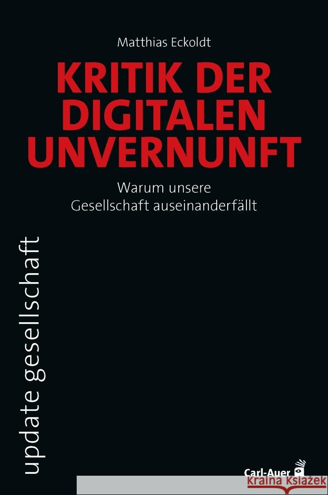 Kritik der digitalen Unvernunft Eckoldt, Matthias 9783849704155 Carl-Auer - książka