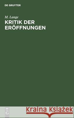 Kritik Der Eröffnungen: Ein Leitfaden Geübtere Schachspieler M Lange 9783112353837 De Gruyter - książka