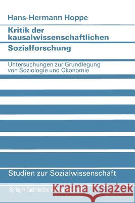 Kritik Der Kausalwissenschaftlichen Sozialforschung: Untersuchungen Zur Grundlegung Von Soziologie Und Ökonomie Hoppe, Hans-Hermann 9783531116242 Vs Verlag Fur Sozialwissenschaften - książka