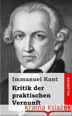 Kritik der praktischen Vernunft Kant, Immanuel 9781484032190 Createspace - książka