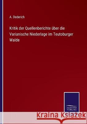 Kritik der Quellenberichte über die Varianische Niederlage im Teutoburger Walde A Dederich 9783375062125 Salzwasser-Verlag - książka
