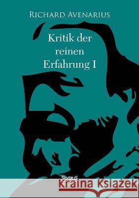 Kritik der reinen Erfahrung I Richard Avenarius 9783863478681 Severus - książka