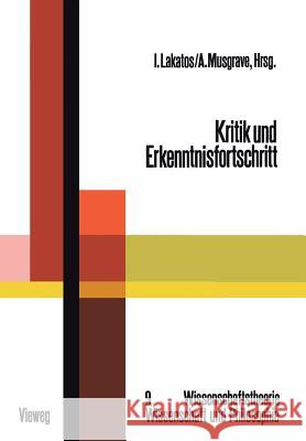 Kritik Und Erkenntnisfortschritt: Abhandlungen Des Internationalen Kolloquiums Über Die Philosophie Der Wissenschaft, London 1965, Band 4 Lakatos, Imre 9783528083335 Vieweg+teubner Verlag - książka