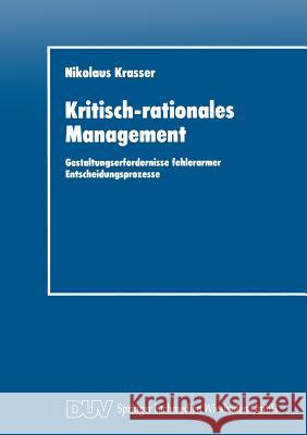 Kritisch-Rationales Management: Gestaltungserfordernisse Fehlerarmer Entscheidungsprozesse Nikolaus Krasser 9783824402403 Deutscher Universitatsverlag - książka
