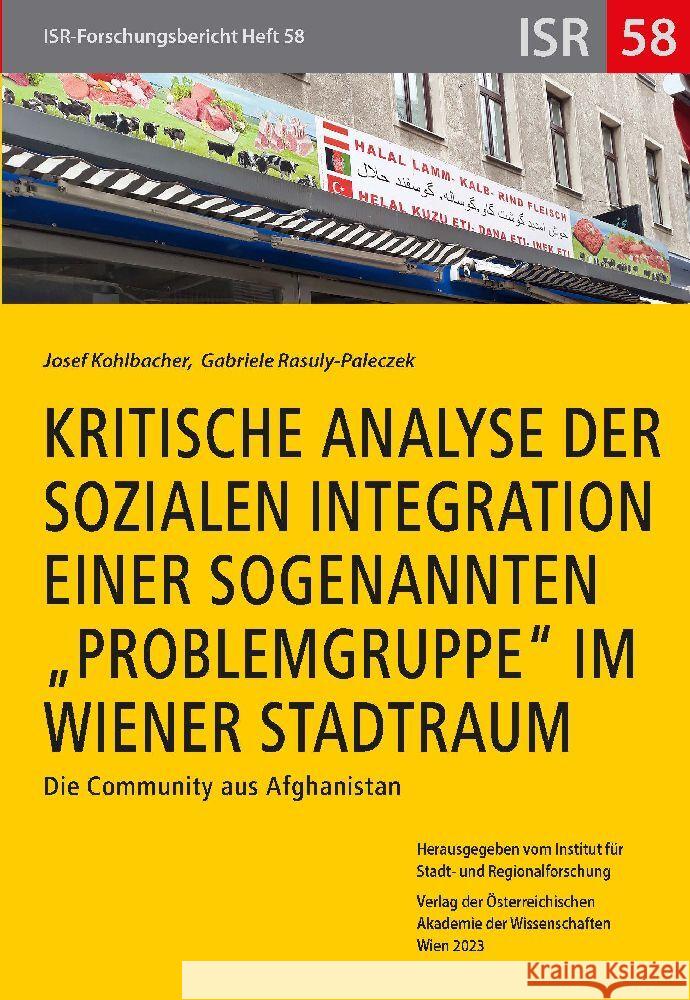 Kritische Analyse Der Sozialen Integration Einer Sogenannten 'Problemgruppe' Im Wiener Stadtraum: Die Community Aus Afghanistan Gabriele Rasuly-Paleczek Josef Kohlbacher 9783700194064 Austrian Academy of Sciences Press - książka