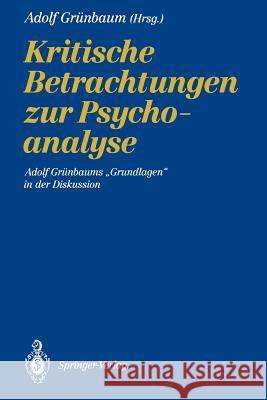 Kritische Betrachtungen Zur Psychoanalyse: Adolf Grünbaums 