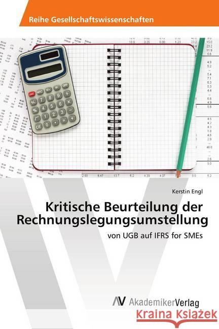 Kritische Beurteilung der Rechnungslegungsumstellung : von UGB auf IFRS for SMEs Engl, Kerstin 9786202201582 AV Akademikerverlag - książka