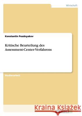 Kritische Beurteilung des Assessment-Center-Verfahrens Konstantin Pozdnyakov 9783656083320 Grin Verlag - książka