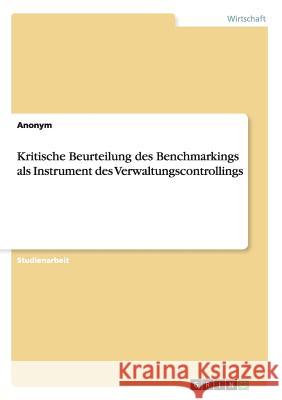 Kritische Beurteilung des Benchmarkings als Instrument des Verwaltungscontrollings Anonym 9783640937233 Grin Verlag - książka