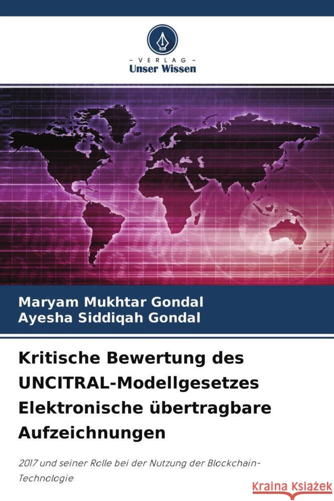 Kritische Bewertung des UNCITRAL-Modellgesetzes Elektronische übertragbare Aufzeichnungen Mukhtar Gondal, Maryam, Siddiqah Gondal, Ayesha 9786204433820 Verlag Unser Wissen - książka