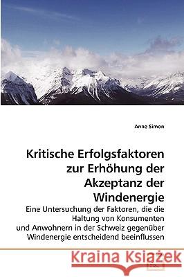 Kritische Erfolgsfaktoren zur Erhöhung der Akzeptanz der Windenergie Simon, Anne 9783639215458 VDM Verlag - książka