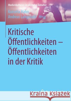 Kritische Öffentlichkeiten - Öffentlichkeiten in Der Kritik Hahn, Kornelia 9783658149420 Springer vs - książka