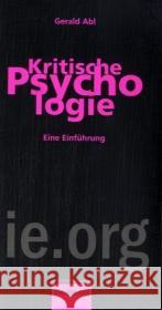 Kritische Psychologie : Eine Einführung Abl, Gerald   9783896576620 Schmetterling Verlag - książka