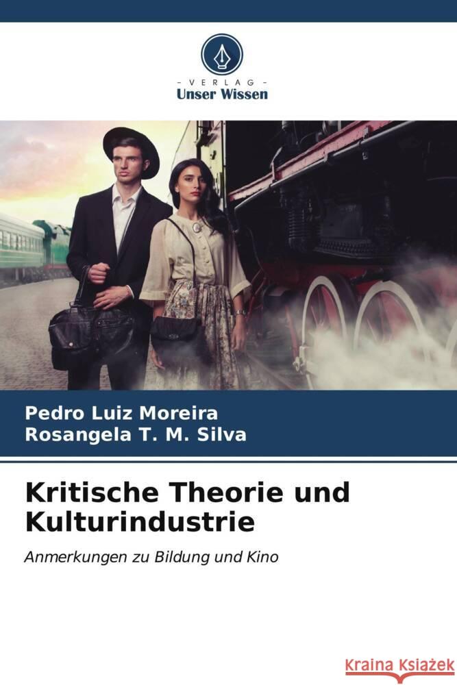 Kritische Theorie und Kulturindustrie Moreira, Pedro Luiz, Silva, Rosangela T. M. 9786207096404 Verlag Unser Wissen - książka