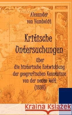 Kritische Untersuchungen über die historische Entwicklung der geografischen Kenntnisse von der neuen Welt (1836) Humboldt, Alexander Von 9783867419864 Europ Ischer Hochschulverlag Gmbh & Co. Kg - książka