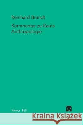 Kritischer Kommentar zu Kants Anthropologie in pragmatischer Hinsicht (1798) Brandt, Reinhard 9783787313846 Felix Meiner - książka