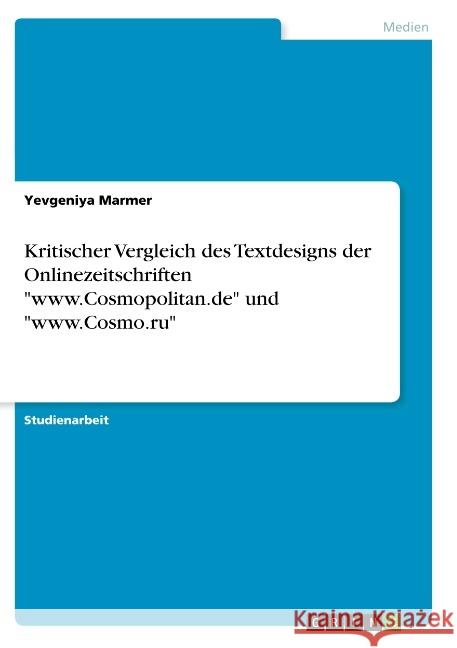 Kritischer Vergleich des Textdesigns der Onlinezeitschriften www.Cosmopolitan.de und www.Cosmo.ru Marmer, Yevgeniya 9783668797949 Grin Verlag - książka