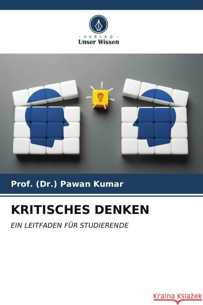 Kritisches Denken Prof (Dr ). Pawan Kumar 9786207138449 Verlag Unser Wissen - książka