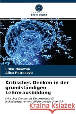 Kritisches Denken in der grundständigen Lehrerausbildung Novotná, Erika 9786203675726 Verlag Unser Wissen - książka