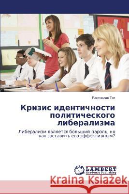 Krizis identichnosti politicheskogo liberalizma Tot Rastislav 9783659621857 LAP Lambert Academic Publishing - książka