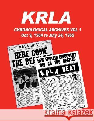 KRLA Chronological Archives Vol 1: October 9, 1964 to July 24, 1965 Gary Zenker 9781941028131 White Lightning Publishing - książka