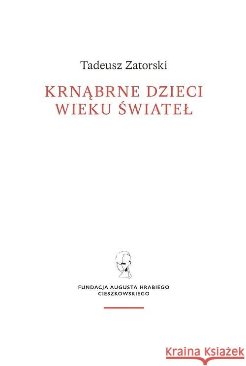 Krnąbrne dzieci wieku świateł Zatorski Tadeusz 9788365787194 Fundacja Augusta hr. Cieszkowskiego - książka