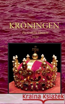 Kröningen: Kröningsfesterna; Nya räntefria pengar; En gränskonflikt Pia Gunilla Jansson 9789178518371 Books on Demand - książka