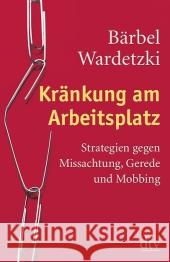 Kränkung am Arbeitsplatz : Strategien gegen Missachtung, Gerede und Mobbing Wardetzki, Bärbel 9783423347105 DTV - książka