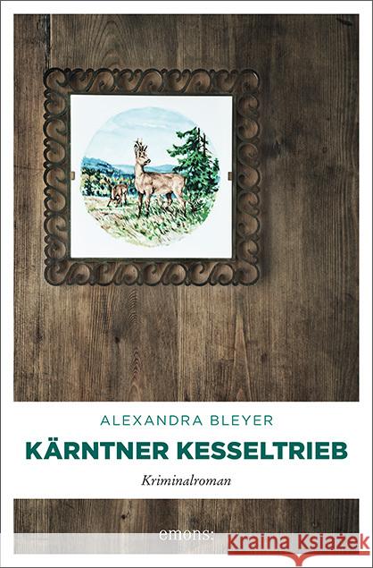 Kärntner Kesseltrieb : Kriminalroman Bleyer, Alexandra 9783740806101 Emons - książka
