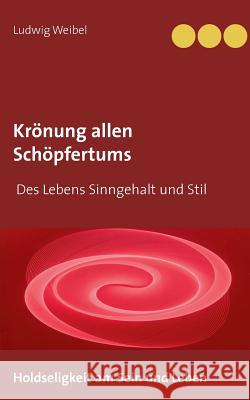 Krönung allen Schöpfertums Ludwig Weibel 9783738613995 Books on Demand - książka