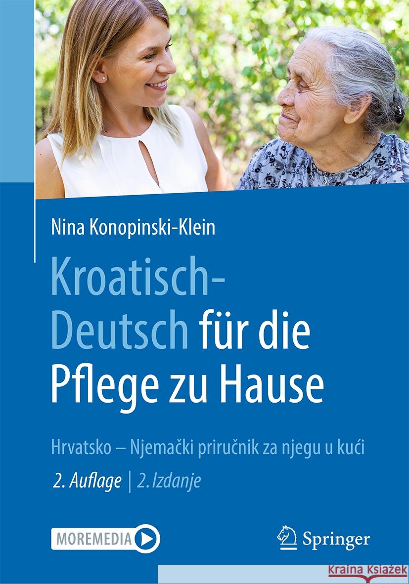 Kroatisch - Deutsch F?r Die Pflege Zu Hause: Hrvatsko - Njemački Priručnik Za Njegu U Kuci Nina Konopinski-Klein Robert Petric Dagmar Seitz 9783662675991 Springer - książka