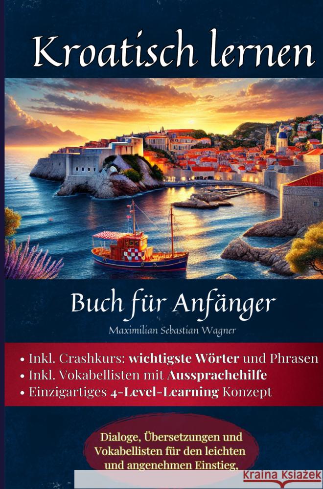 Kroatisch lernen: Buch für Anfänger Maximilian Sebastian Wagner 9789403789491 Bookmundo - książka
