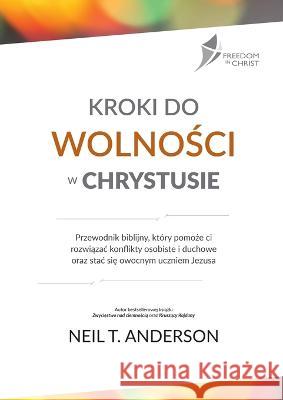 Kroki Do WolnoŚci W Chrystusie Neil T. Anderson 9781913082116 Freedom in Christ Ministries International - książka