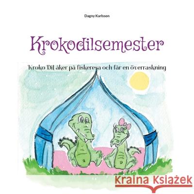 Krokodilsemester: Krocko Dil åker på fiskeresa och får en överraskning Dagny Karlsson 9789179699437 Books on Demand - książka