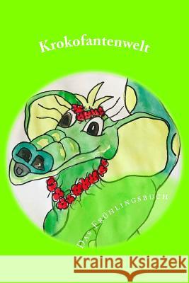 Krokofantenwelt - Das Frühlingsbuch: Ni..Ni und Et..Et im Frühling Lage, Theresia Maria 9781543028430 Createspace Independent Publishing Platform - książka
