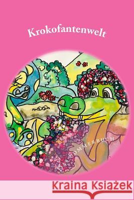 Krokofantenwelt - Das Sommerbuch: Ni..Ni und Et..Et am Teich Lage, Theresia Maria 9781544102610 Createspace Independent Publishing Platform - książka