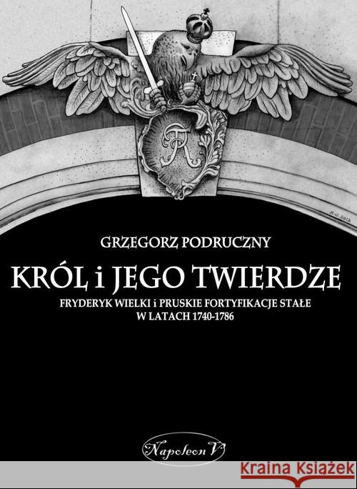 Król i jego twierdze Podruczny Grzegorz 9788378891567 Napoleon V - książka