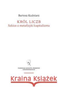 Król liczb Kuźniarz Bartosz 9788365787118 Fundacja Augusta hr. Cieszkowskiego - książka