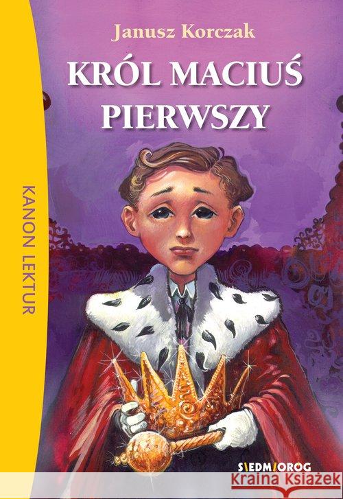 Król Maciuś Pierwszy TL SIEDMIORÓG Korczak Janusz 9788366251113 Siedmioróg - książka