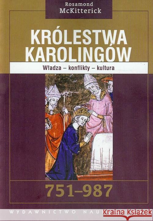 Królestwa Karolingów 751-987 McKitterick Rosamond 9788301174408 Wydawnictwo Naukowe PWN - książka