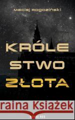 Królestwo złota Maciej Rogoziński 9788383739014 Novae Res - książka