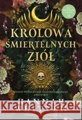 Królowa śmiertelnych ziół T.2 Hannah F. Whitten 9788383873831 Uroboros - książka